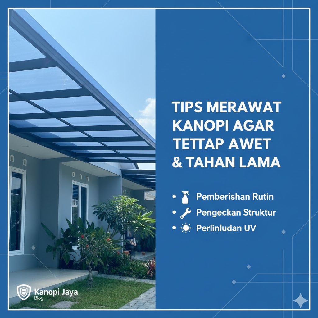 Tips Merawat Kanopi Agar Tetap Awet dan Tahan Lama